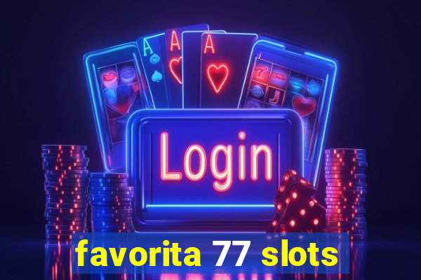 favorita 77 slots